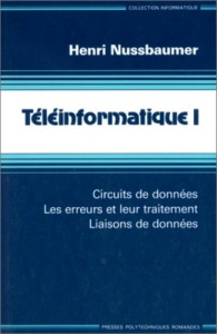TELEINFORMATIQUE. Tome 1, circuits de données, les erreurs et leur traitement, liaisons de données - NUSSBAUMER
