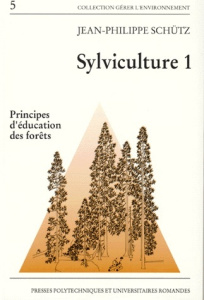 SYLVICULTURE. Volume 1, Principes d'éducation des forêts - Schutz Jean-Philippe