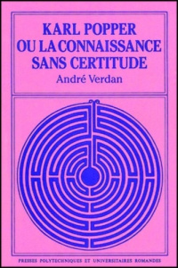 Karl Popper ou la connaissance sans certitude - Verdan André