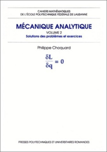 MECANIQUE ANALYTIQUE. Tome 2, solutions des problèmes et exercices - CHOQUARD