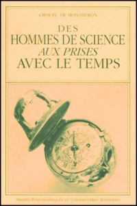DES HOMMES DE SCIENCES AUX PRISES AVEC LE TEMPS. Actes du colloque, La Chaux de Fonds, novembre 1990 - PIGUET