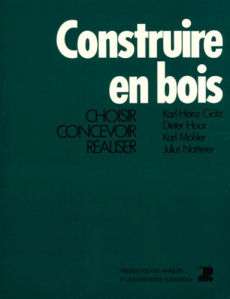 Construire en bois. Tome 1, Choisir, concevoir, réaliser - Gotz Karl-Heinz ; Hoor Dieter ; Mohler Karl ; Natt