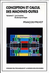 Conception et calcul des machines-outils. Tome 3, les broches. Etude dynamique - Pruvot François