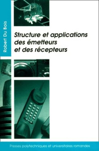 Structure et application des émetteurs et des récépteurs. Radio, Télévision, radar, communications p - Du Bois Robert