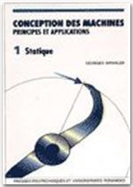 Conception des machines, principes et applications. Volume 1, Statique - Spinnler Georges