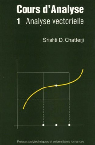 COURS D'ANALYSE. Tome 1, Analyse vectorielle - Chatterji Shrishti Dhar