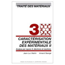 Traité des matériaux. Tome 3, Caractérisation expérimentale des matériaux : analyse par rayons X, él - Amand George ; Martin Jean-Luc