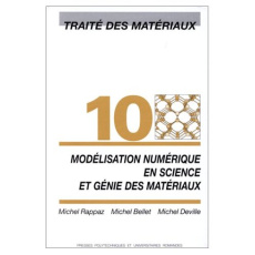 Traité des matériaux. Tome 10, Modélisation numérique en science et génie des matériaux - Bellet Michel ; Rappaz Michel ; Deville Michel