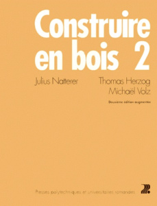 CONSTRUIRE EN BOIS. Tome 2, 2ème édition augmentée - Herzog Thomas ; Natterer Julius ; Volz Michaël