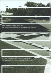Des floralies aux jardins d'art, un siècle d'expositions de paysagisme en Suisse : Von der Blumensch - BUCHER