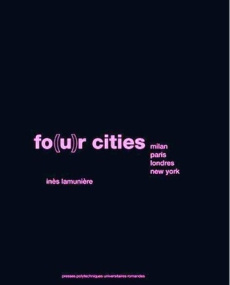 Fo(u)r cities. Milan, Paris, Londres, New York - Lamunière Inès