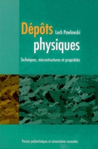 Dépôts physiques. Techniques, microstructures et propriétés - Pawlowski Lech