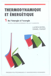 Thermodynamique et énergétique. Volume 1, de l'énergie à l'exergie, Edition revue et augmentée - Borel Lucien ; Favrat Daniel
