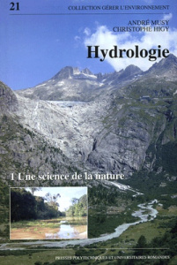 Hydrologie. Tome 1, Une science de la nature - Musy André ; Higy Christophe