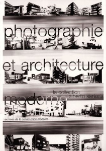 Photographie et architecture moderne. La collection Alberto Sartoris - Baudin Antoine
