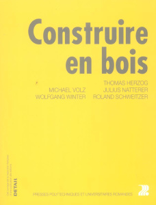 Construire en bois - Herzog Thomas ; Natterer Julius ; Schweitzer Rolan