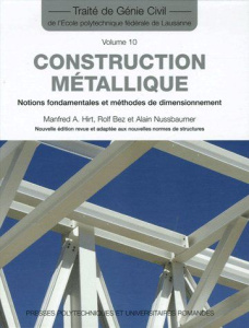 Construction métallique. Notions fondamentales et méthodes de dimensionnement - Hirt Manfred A. ; Bez Rolf ; Nussbaumer Alain