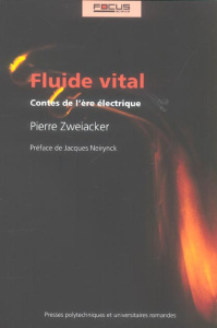 Fluide vital. Contes de l'ère électrique - Zweiacker Pierre ; Neirynck Jacques