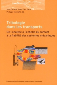 Tribologie dans les transports. De l'analyse à l'échelle du contact à la fiabilité des systèmes méca - Denape Jean ; Paris Jean-Yves ; Stempflé Philippe