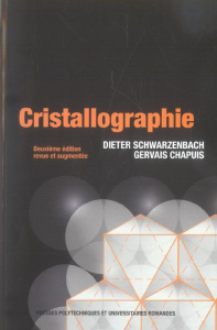 Cristallographie. 2e édition revue et augmentée - Schwarzenbach Dieter ; Chapuis Gervais
