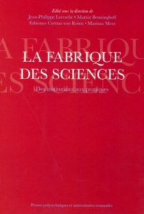 La fabrique des sciences. Des institutions aux pratiques - Leresche Jean-Philippe ; Benninghoff Martin ; Cret