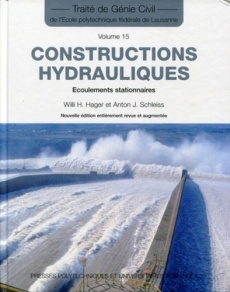 Constructions hydrauliques. Ecoulements stationnaires, Edition revue et augmentée - Hager Willi H. ; Schleiss Anton J.
