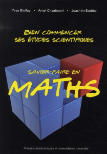 Bien commencer ses études scientifiques. Savoir-faire en maths - Biollay Yves ; Chaabouni Amel ; Stubbe Joachim