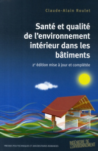 Santé et qualité de l'environnement intérieur dans les bâtiments. 2e édition revue et augmentée - Roulet Claude-Alain