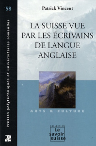 La Suisse vue par les écrivains de langue anglaise - Vincent Patrick