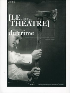 Le théâtre du crime. 1875-1929 : Rodolphe A. Reiss - Quinche Nicolas ; Girardin Daniel ; Lebart Luce ;