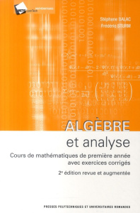 Algèbre et analyse. Cours mathématiques de première années avec exercices corrigés, 2e édition revue - Balac Stéphane ; Sturm Frédéric