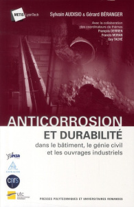 Anticorrosion et durabilité. Dans le bâtiment, le génie civil et les ouvrages industriels - Audisio Sylvain ; Béranger Gérard