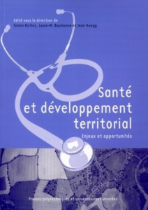 Santé et développement territorial. Enjeux et opportunités - Richoz Simon ; Boulianne Louis-M ; Ruegg Jean