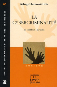La cybercriminalité. Le visible et l'invisible - Ghernaouti-Hélie Solange