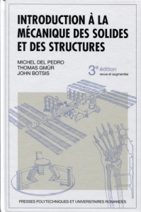 Introduction à la mécanique des solides et des structures. 3e édition revue et augmentée - Pedro Michel del ; Gmür Thomas ; Botsis John