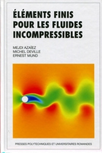 Eléments finis pour fluides incompressibles - Azaïez Mejdi ; Deville Michel ; Mund Ernest H.