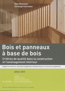 Bois et panneaux à base de bois. Critères de qualité dans la construction et l'aménagement intérieur - Fuhrmann Christoph ; Banholzer Hans