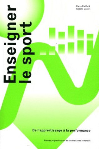 Enseigner le sport. De l'apprentissage à la performance - Pfefferlé Pierre ; Liardet Isabelle ; Carrel Georg