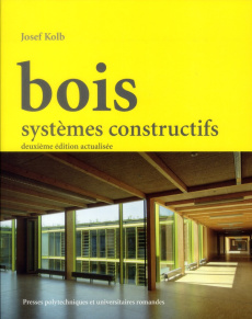 Bois. Systèmes constructifs, 2e édition revue et corrigée - Kolb Josef