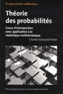 Théorie des probabilités. Cours d'introduction avec application à la statistique mathématique - Pfister Charles-Edouard