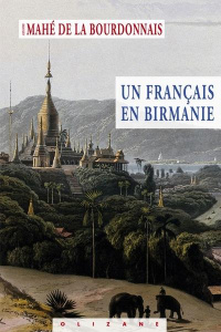Un français en Birmanie - Bourdonnais Mahé De La