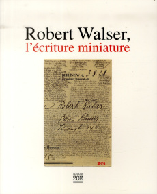 Robert Walser, l'écriture miniature - Walser Robert ; Utz Peter ; Morlang Werner ; Echte
