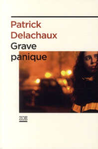 Grave panique - Delachaux Patrick