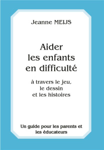 Aider les enfants en difficultés - Meijs Jeanne