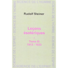 Leçons ésotériques. Tome 3 (1913-1923) - Steiner Rudolf ; Jenni Jean-Marie