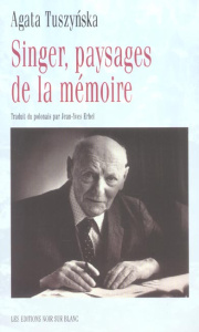 Singer, paysages de la mémoire - Tuszynska Agata