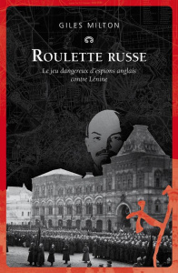 Roulette russe. La guerre secrète des espions anglais contre le bolchevisme - Milton Giles ; Hertz Florence