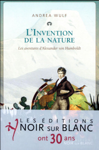L'invention de la nature. Les aventures d'Alexander Von Humboldt - Wulf Andrea ; Hertz Florence