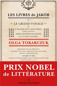Les livres de Jakób. Ou le grand voyage à travers sept frontières, cinq langues, trois grandes relig - Tokarczuk Olga ; Laurent Maryla