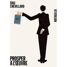 Prosper à l'oeuvre - Chevillard Eric